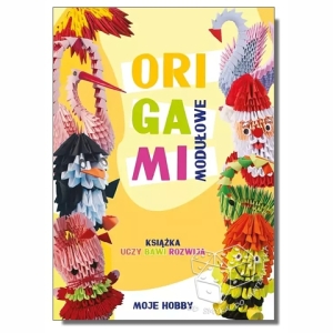 Origami modułowe krok po kroku. Moje hobby