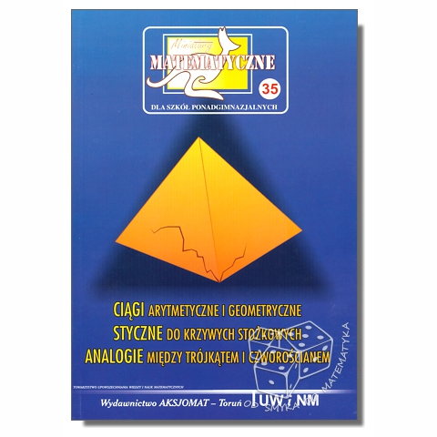 Ciągi arytmetyczne i geometryczne. Styczne do krzywych stożkowych. Analogie między trójkątem i czworościanem (Miniatury matematyczne nr 35)