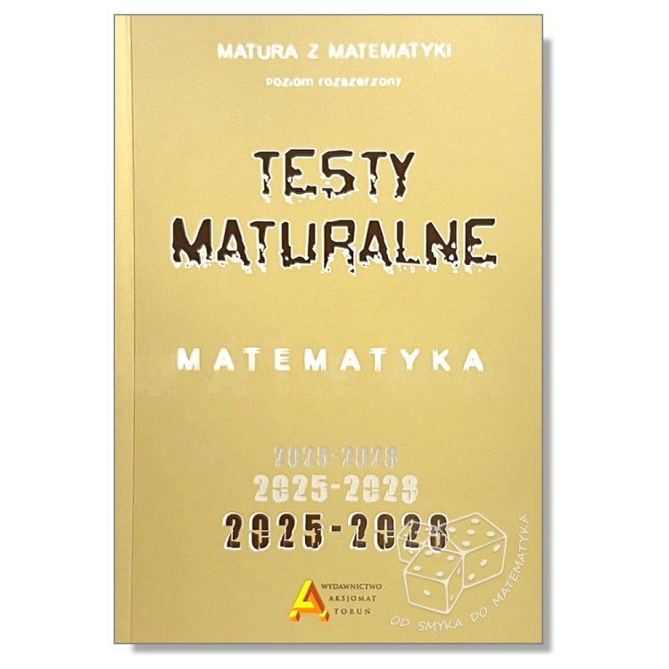 Testy maturalne - zbiór zadań maturalnych z matematyki poziom rozszerzony 2025-2028