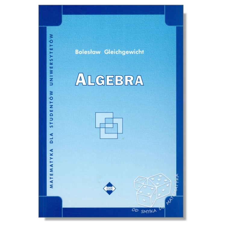 Algebra. Matematyka dla studentów uniwersytetów