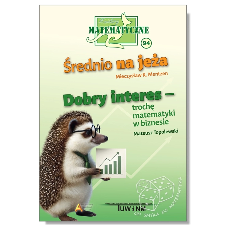 Średnio na jeża. Dobry interes - trochę matematyka w biznesie (Miniatury matematyczne nr 94)