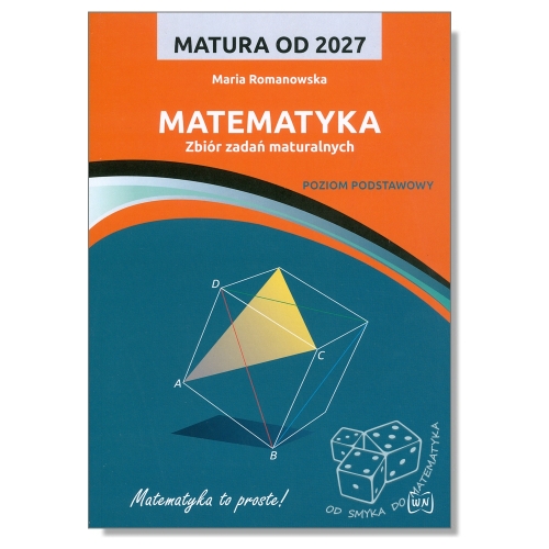 Matura od 2027. Matematyka - zbiór zadań maturalnych - poziom podstawowy