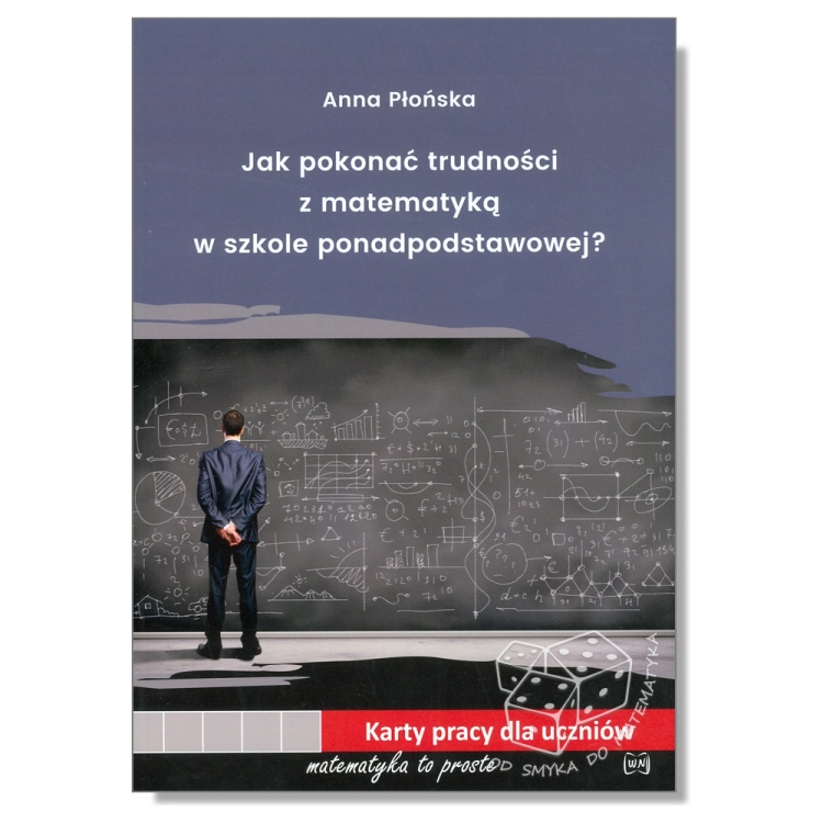 Jak pokonać trudności z matematyką w szkole ponadpodstawowej. Karty pracy dla uczniów