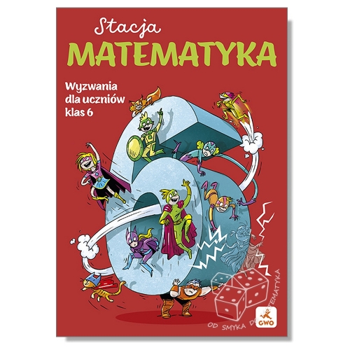 Stacja Matematyka. Wyzwania dla uczniów klas 6