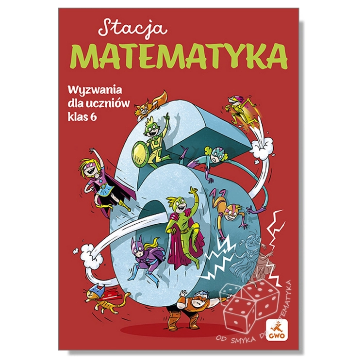 Stacja Matematyka. Wyzwania dla uczniów klas 6