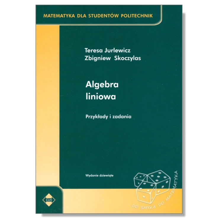 Algebra liniowa. Przykłady i zadania. Matematyka dla studentów politechnik