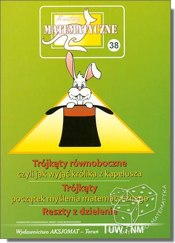 Trójkąty równoboczne, czyli jak wyjąć królika z kapelusza. Trójkąty - początek myślenia matematycznego. Reszty z dzielenia