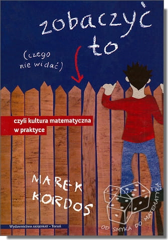 Zobaczyć to, czego nie widać, czyli kultura matematyczna w praktyce