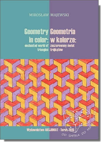Geometria w kolorze: zaczarowany świat trójkątów. Geometry in color: enchanted world of triangles