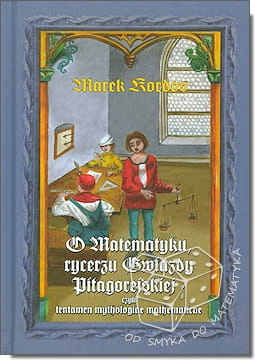 O matematyku, rycerzu Gwiazdy Pitagorejskiej, czyli tentamen mythologiae mathematicae