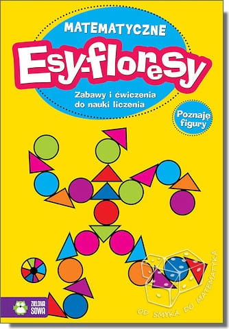 Matematyczne esy-floresy. Poznaję figury. Zabawy i ćwiczenia do nauki liczenia