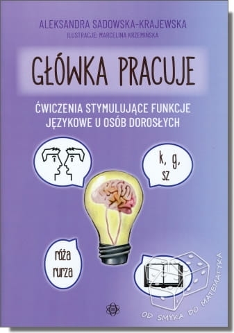 Główka pracuje. Ćwiczenia stymulujące funkcje językowe u osób dorosłych