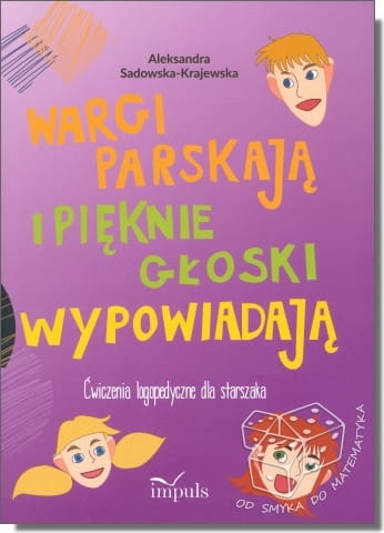 Wargi parskają i pięknie głoski wypowiadają. Ćwiczenia logopedyczne dla starszaka