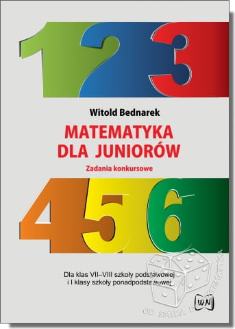 Matematyka dla juniorów. Zadania konkursowe. Dla klas VII-VIII szkoły podstawowej i I klasy szkoły ponadpodstawowej