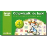 PUS - Od gwiazdki do bajki 4. Zabawy i ćwiczenia do nauki czytania i pisania