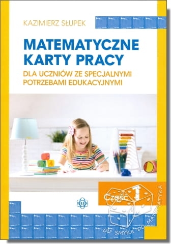 Matematyczne karty pracy dla uczniów ze specjalnymi potrzebami edukacyjnymi