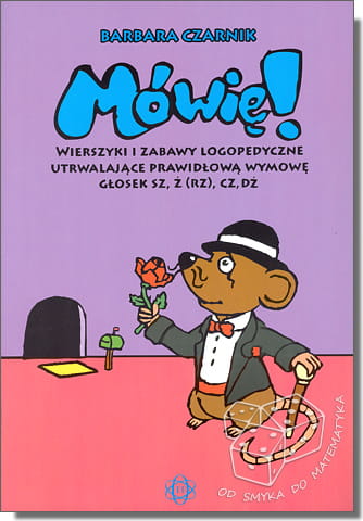 Mówię! Wierszyki i zabawy logopedyczne utrwalające prawidłową wymowę głosek sz, ż (rz), cz, dż