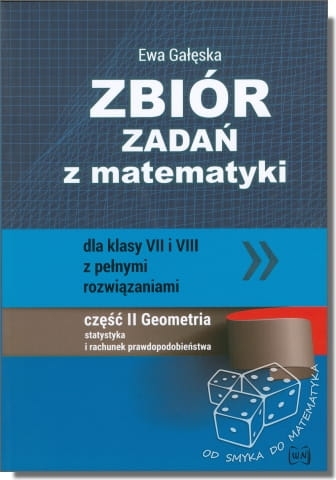 Zbiór zadań z matematyki dla klasy VII i VIII z pełnymi rozwiązaniami. Geometria, statystyka i rachunek prawdopodobieństwa