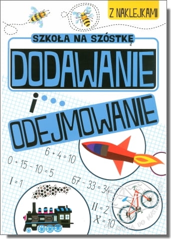 Dodawanie i odejmowanie. Szkoła na szóstkę