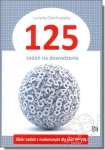 125 zadań na dowodzenie. Zbiór zadań z matematyki dla klas VI-VIII