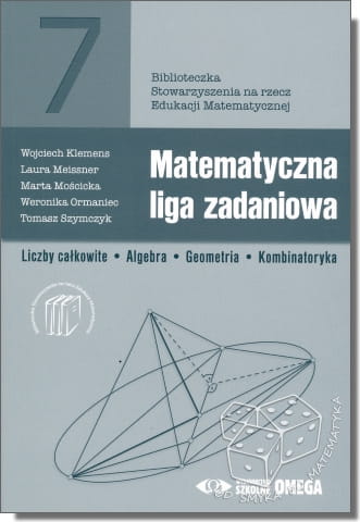 Matematyczna liga zadaniowa. Liczby całkowite, algebra, geometria, kombinatoryka. Biblioteczka SEM