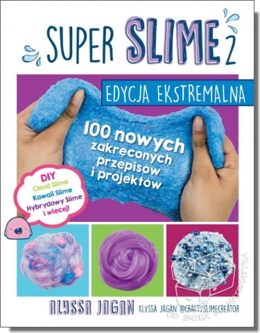 Super Slime 2. Edycja eksperymentalna. 100 nowych zakręconych przepisów i projektów