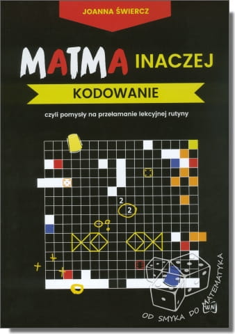 Matma inaczej, czyli pomysły na przełamanie lekcyjnej rutyny. Kodowanie