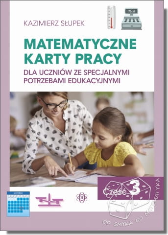 Matematyczne karty pracy dla uczniów ze specjalnymi potrzebami edukacyjnymi - część 3