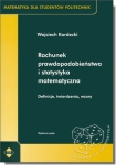 Rachunek prawdopodobieństwa i statystyka matematyczna. Definicje, twierdzenia, wzory. Matematyka dla studentów politechnik