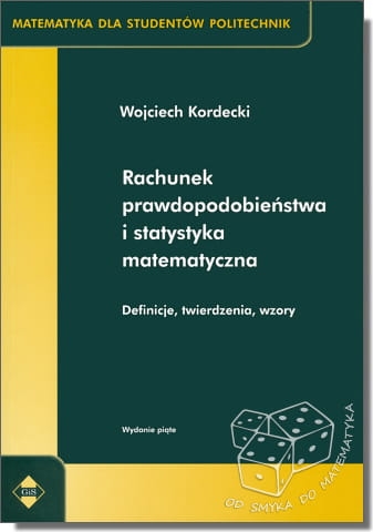 Rachunek prawdopodobieństwa i statystyka matematyczna. Definicje, twierdzenia, wzory. Matematyka dla studentów politechnik
