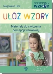 Ułóż wzory. Materiały do ćwiczenia percepcji wzrokowej