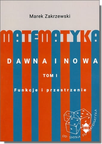 Matematyka dawna i nowa - tom 1. Funkcje i przestrzenie