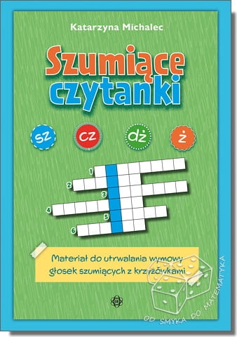 Szumiące czytanki. Materiał do utrwalania wymowy głosek szumiących z krzyżówkami