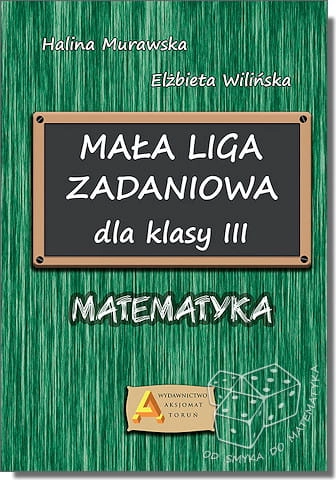 Mała Liga Zadaniowa dla klasy III. Matematyka