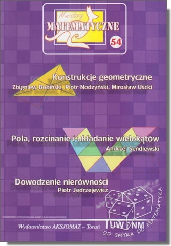 Konstrukcje geometryczne. Pola, rozcinanie i układanie wielokątów. Dowodzenie nierówności