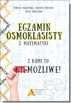 Egzamin ósmoklasisty z matematyki - z nami to możliwe. Zbiór zadań i arkuszy
