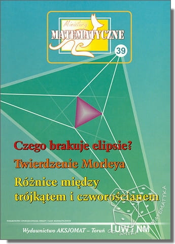 Czego brakuje elipsie? Twierdzenie Morleya. Różnice między trójkątem i czworościanem
