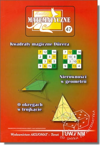 Kwadraty magiczne Dürera. Nierówności w geometrii. O okręgach w trójkącie