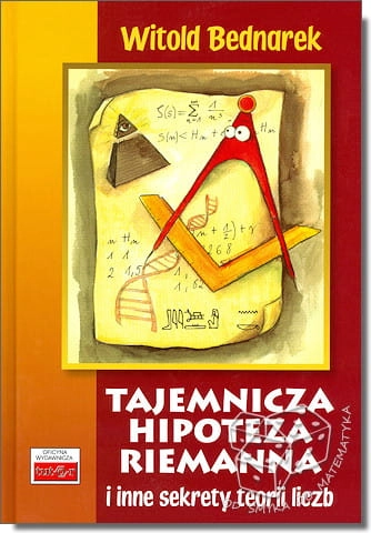 Tajemnicza hipoteza Riemanna i inne sekrety teorii liczb