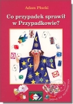 Co przypadek sprawił w Przypadkowie?