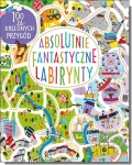 Absolutnie fantastyczne labirynty. 100 zakręconych przygód
