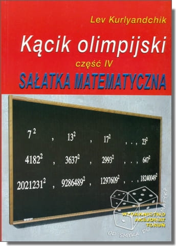 Kącik olimpijski. Część IV. Sałatka matematyczna