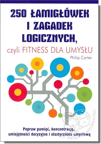 250 łamigłówek i zagadek logicznych, czyli fitness dla umysłu