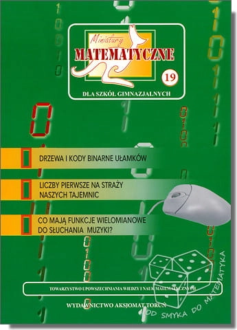 Drzewa i kody binarne ułamków. Liczby pierwsze na straży naszych tajemnic. Co mają funkcje wielomianowe do słuchania muzyki
