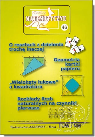 O resztach z dzielenia trochę inaczej. Rozkłady liczb naturalnych na czynniki pierwsze. Geometria kartki papieru. „Wielokąty łukowe” a kwadratura